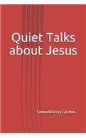 Quiet Talks about Jesus