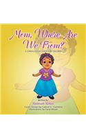 Mom, Where are we from?