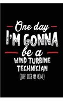 One Day I'm Gonna Be A Wind Turbine Technician (Just Like My Mom!): Blank Lined Notebook Journal