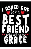 I Asked God For A Best Friend So He Sent Me My Grace: Birthday Party Ideas (notebook, journal, diary)