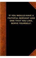 Ben Franklin Quote Journal Faithful Servant Serve Yourself Vintage Style: (Notebook, Diary, Blank Book)