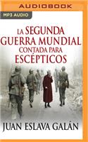 Segunda Guerra Mundial Contada Para Escépticos (Narración En Castellano)