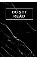 Do Not Read: (6 x 9) Notebook, Writing Journal, 150 Pages, Smooth Matte Black Marble Cover