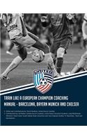 Train Like a European Champion Coaching Manual - Barcelona, Bayern Munich and Chelsea