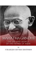Mahatma Gandhi: The Life and Legacy of the Father of India