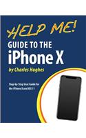 Help Me! Guide to the iPhone X: Step-by-Step User Guide for the iPhone X and iOS 11