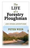 Life of a Forestry Ploughman and Other Adventures