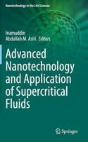 Advanced Nanotechnology and Application of Supercritical Fluids: (Nanotechnology in the Life Sciences)
