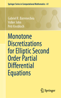Monotone Discretizations for Elliptic Second Order Partial Differential Equations: (61 Springer Series in Computational Mathematics)
