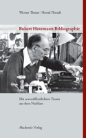 Robert Havemann Bibliographie: Mit Unveröffentlichten Texten Aus Dem Nachlass