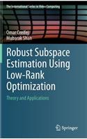 Robust Subspace Estimation Using Low-Rank Optimization