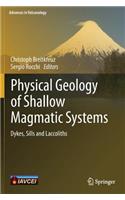 Physical Geology of Shallow Magmatic Systems