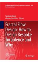 Fractal Flow Design: How to Design Bespoke Turbulence and Why