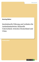 Interkulturelle Führung und Leitfaden für Auslandsmitarbeiter. Kulturelle Unterschiede zwischen Deutschland und China