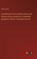 Considerazioni teorico-pratiche sull'uso del forcipe a trazioni sostenute e a pressione progressiva del dott. Chassagny di Lione