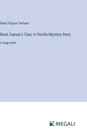 Black Caesar's Clan; A Florida Mystery Story