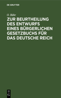 Zur Beurtheilung Des Entwurfs Eines Bürgerlichen Gesetzbuchs Für Das Deutsche Reich