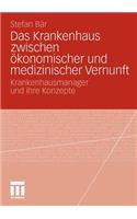 Das Krankenhaus Zwischen Ökonomischer Und Medizinischer Vernunft