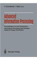 Advanced Information Processing: Proceedings of a Joint Symposium. Information Processing and Software Systems Design Automation. Academy of Sciences of the Ussr, Siemens Ag, Frg Mo