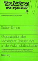 Organisation der Materialflusteuerung in der Automobilindustrie: Theoretische Analyse Und Empirische Untersuchung Des Werksinternen Und Werksuebergreifenden Materialflusses