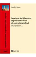 Negation in den Nebensaetzen negierender Ausdruecke als Aggregationsmerkmal: Eine Korpusanalyse des Neuhochdeutschen(7 Szegediner Schriften Zur Germanistischen Linguistik)