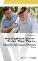 Muslime pflegen Christen - Christen pflegen Muslime