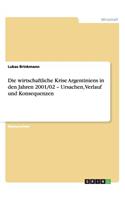 Die wirtschaftliche Krise Argentiniens in den Jahren 2001/02 - Ursachen, Verlauf und Konsequenzen