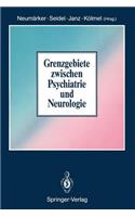 Grenzgebiete Zwischen Psychiatrie Und Neurologie