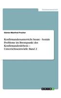 Konfirmandenunterricht heute - Soziale Probleme im Brennpunkt des Konfirmandenlebens - Unterrichtsentwürfe: Band 2