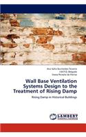 Wall Base Ventilation Systems Design to the Treatment of Rising Damp