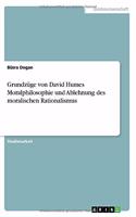 Grundzüge von David Humes Moralphilosophie und Ablehnung des moralischen Rationalismus