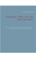Goebbels, Hitler und das Machtproblem