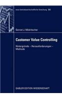Customer Value Controlling: Hintergründe - Herausforderungen - Methode(363 neue betriebswirtschaftliche forschung (nbf))