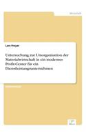 Untersuchung zur Umorganisation der Materialwirtschaft in ein modernes Profit-Center für ein Dienstleistungsunternehmen