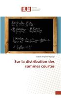 Sur La Distribution Des Sommes Courtes