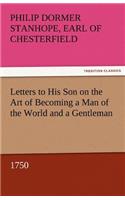 Letters to His Son on the Art of Becoming a Man of the World and a Gentleman, 1750