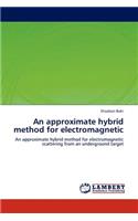 approximate hybrid method for electromagnetic