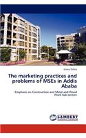 marketing practices and problems of MSEs in Addis Ababa