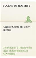 Auguste Comte et Herbert Spencer Contribution à l'histoire des idées philosophiques au XIXe siècle