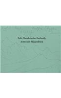 Felix Mendelssohn Bartholdy. Schweizer Skizzenbuch