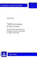 «Self-Government in Due Course»: Die Britischen Dekolonisationskonzepte Und Ihre Umsetzung in Malaya 1900-1960