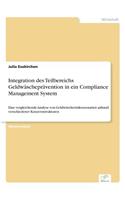 Integration des Teilbereichs Geldwäscheprävention in ein Compliance Management System: Eine vergleichende Analyse von Geldwäscherisikoszenarien anhand verschiedener Konzernstrukturen