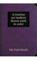 A Treatise on Modern Drawn Work in Color