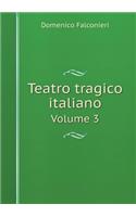 Teatro tragico italiano Volume 3