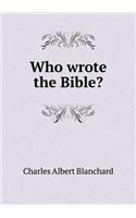 Who wrote the Bible?