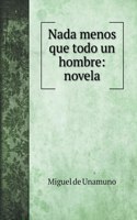 Nada menos que todo un hombre: novela