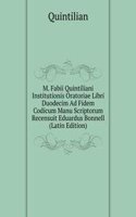 M. Fabii Quintiliani Institutionis Oratoriae Libri Duodecim Ad Fidem Codicum Manu Scriptorum Recensuit Eduardus Bonnell (Latin Edition)