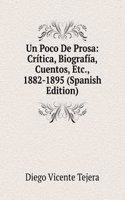 Un Poco De Prosa: Critica, Biografia, Cuentos, Etc., 1882-1895 (Spanish Edition)