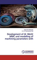 Development of Al -MoS2 MMC and modelling of machining parameters with