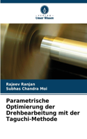 Parametrische Optimierung der Drehbearbeitung mit der Taguchi-Methode